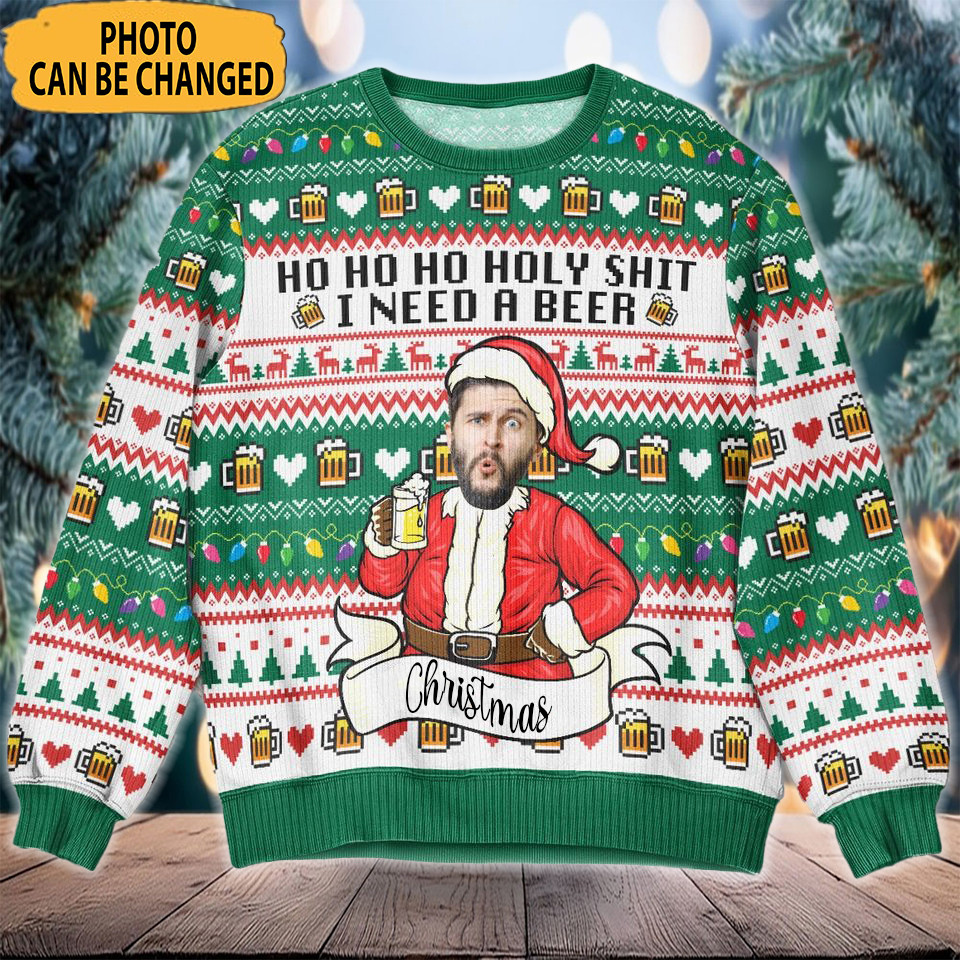 Personalized Photo Santa Ho Ho Ho Holy I Need A Beer Christmas Ugly Sweater Funny Santa Sweater