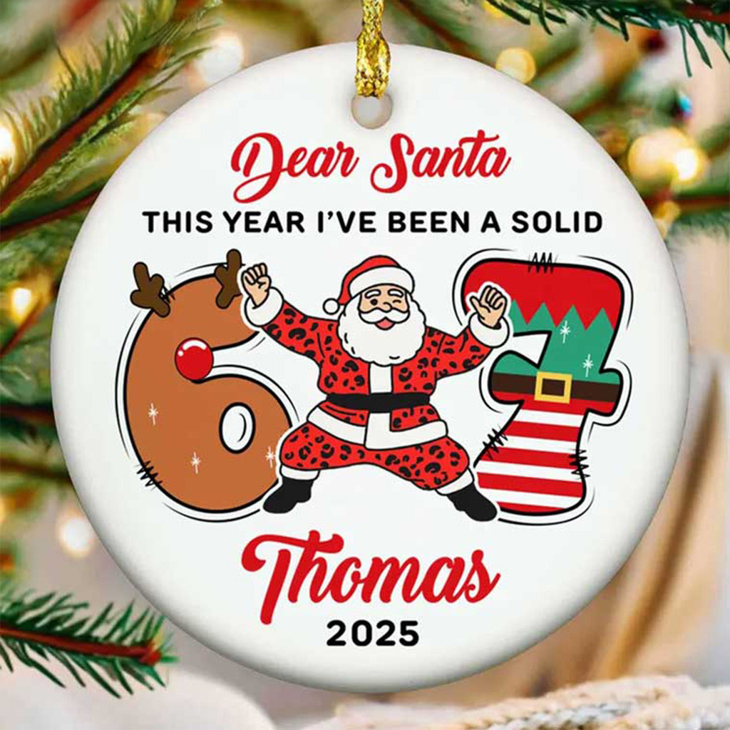 Personalized Santa Six Seven Meme Christmas Ornament Dear Santa This Year I've Been A Solid