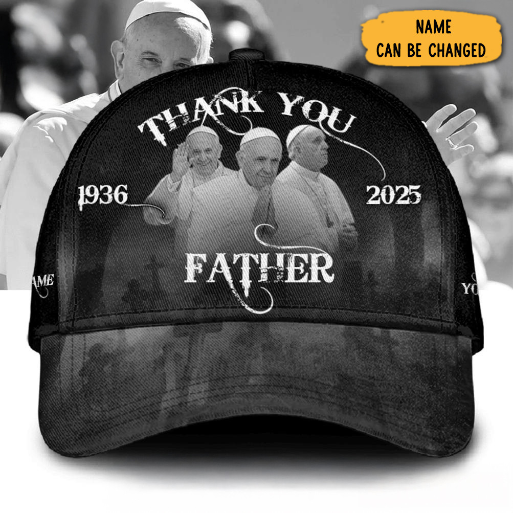 Personalized Thank You Father Pope Francis 1936-2025 Hat Gifts For Him Her