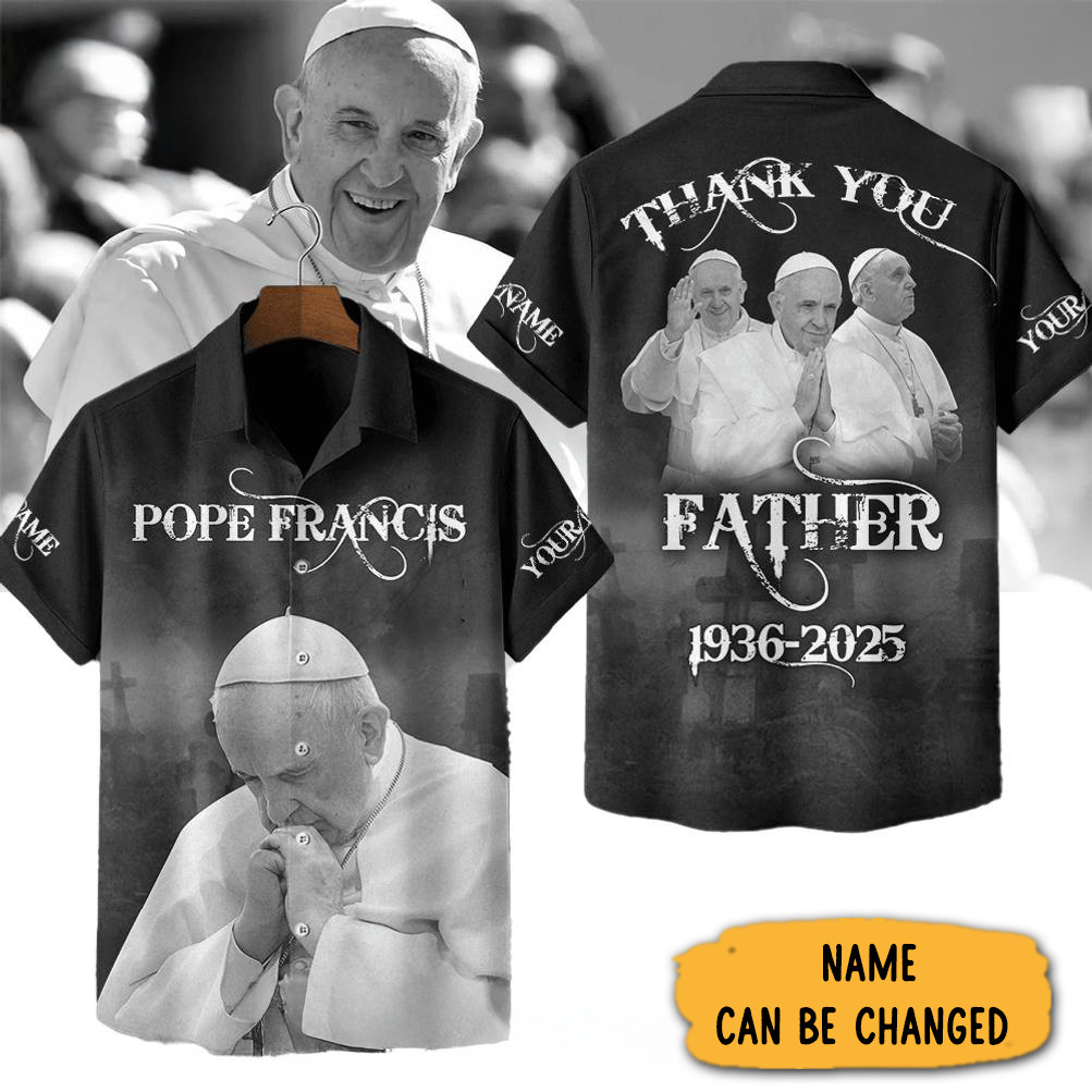 Personalized Thank You Father Pope Francis 1936-2025 Hawaiian Shirt Gifts For Him