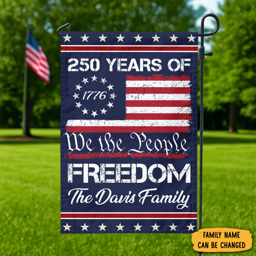 Personalized We The People Freedom Garden Flag 250 Years Of Freedom Flag Independence Day Gifts