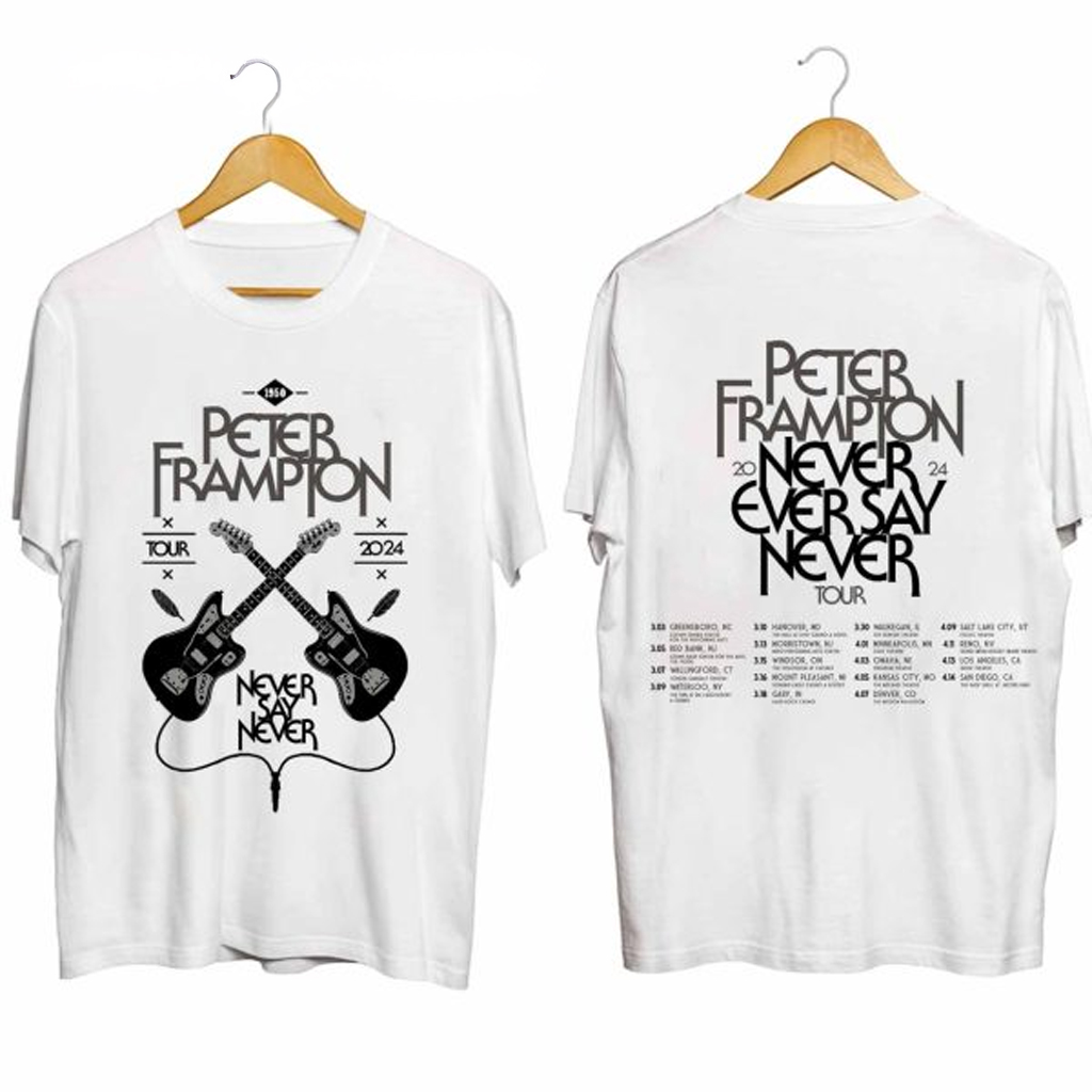 Peter Frampton Tour 2024 Never Say Never Shirt Peter Frampton Merch Gifts For Fans