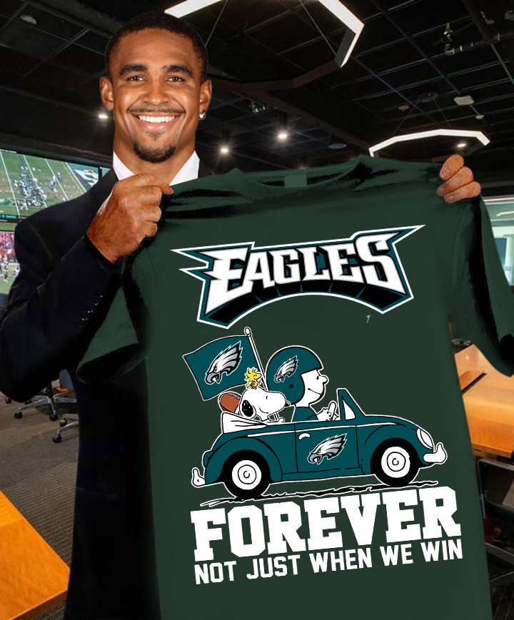 Philadelphia Eagles Forever Not Just When We Win T-Shirt Eagles Merch Best Gift For Football Fans