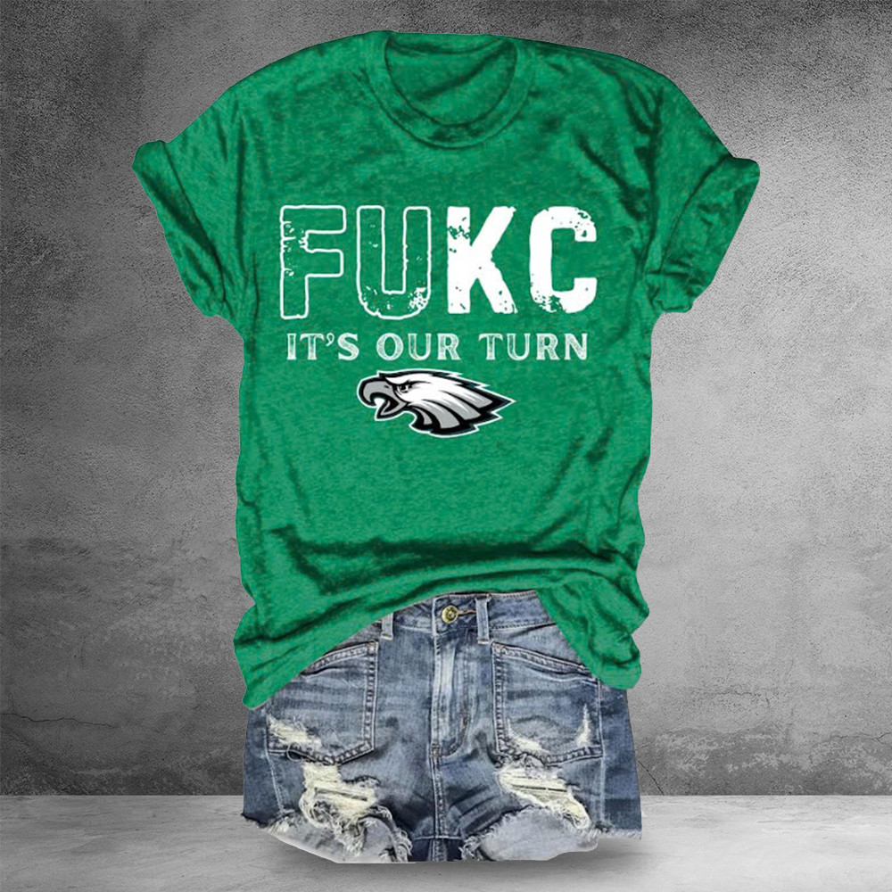 Philadelphia Eagles Fukc It's Our Turn Shirt Best Gifts For Eagles Fans