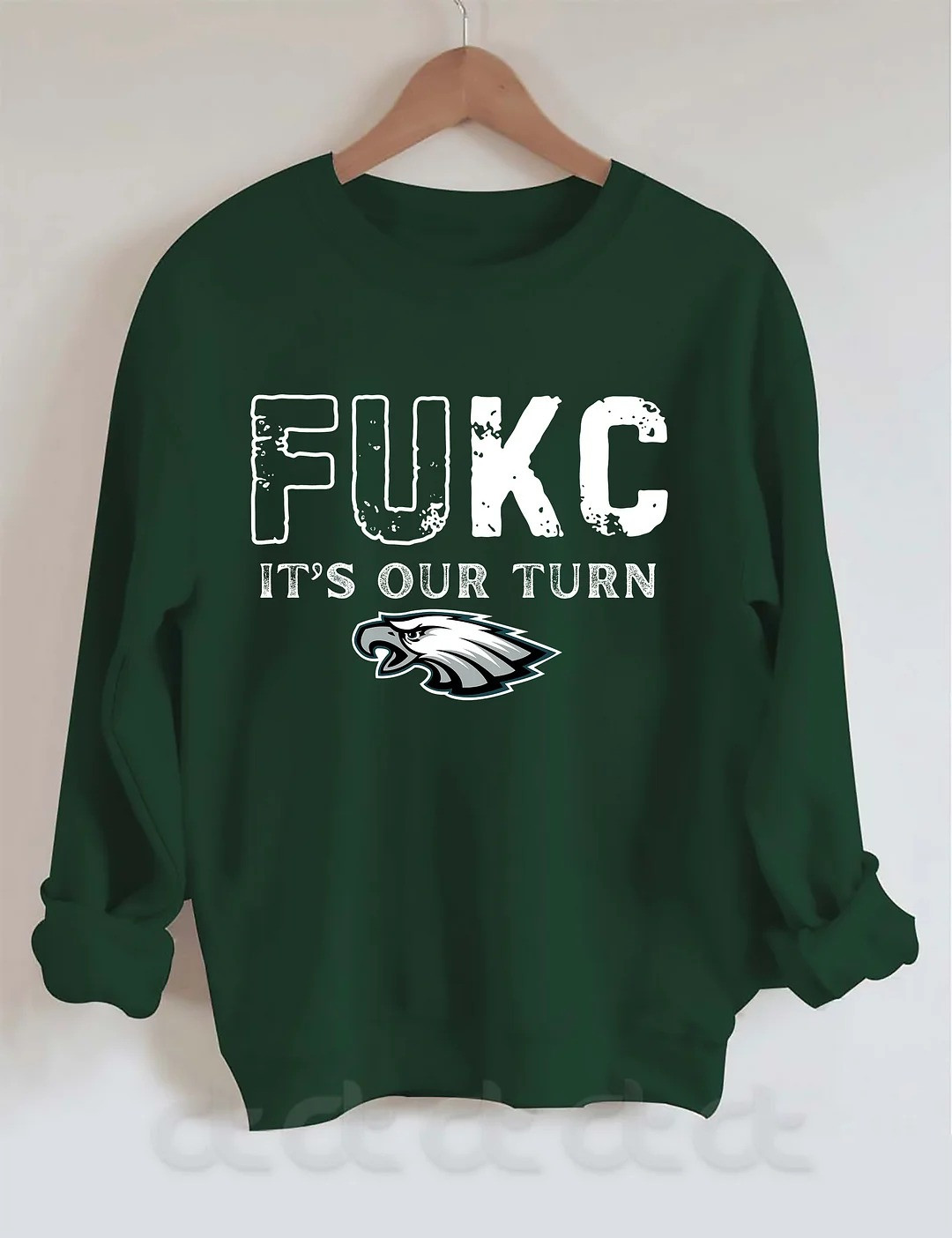 Philadelphia Eagles Fukc It's Our Turn Sweatshirt Clothing Gifts For Eagles Fans Merch