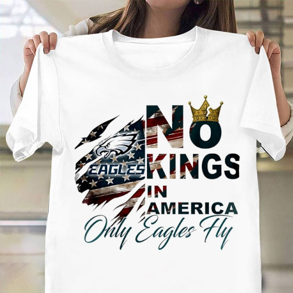 Philadelphia Eagles No Kings In America Shirt Only Eagles Fly No Kings Protest Merch