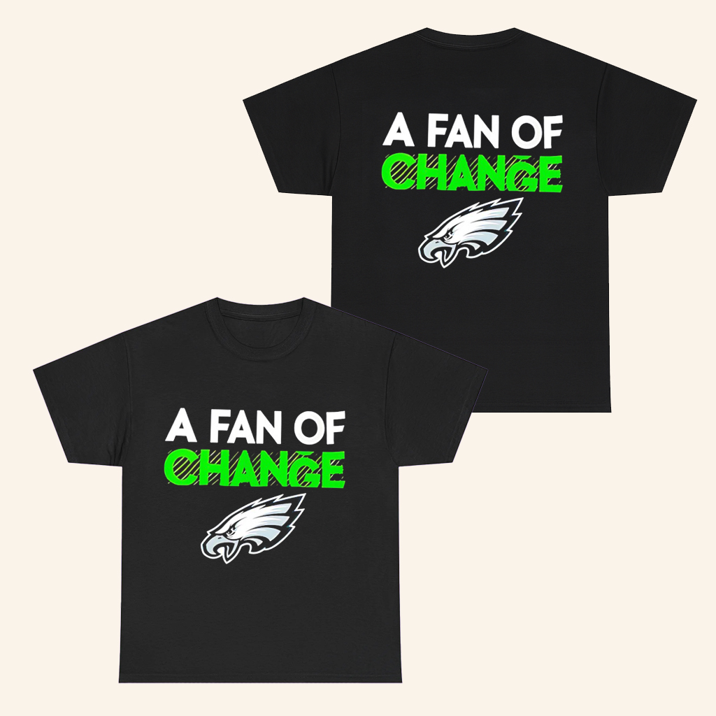 Philadelphia Football Merch A Fan Of Change T-Shirt Gifts Ideas For Husband