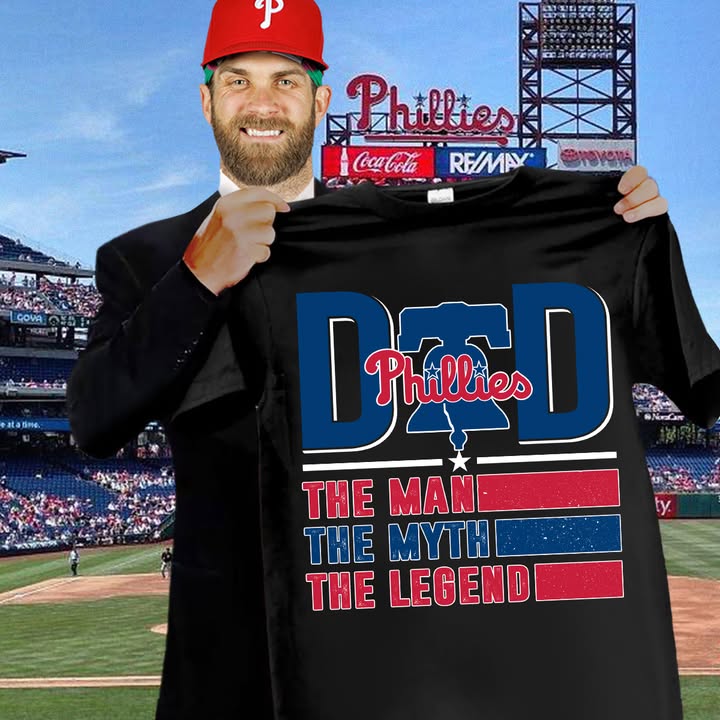 Philadelphia Phillies Merch Dad The Man The Myth The Legend Phillies Merch T-Shirt Phillies Merch Best Gifts For Baseball Fans