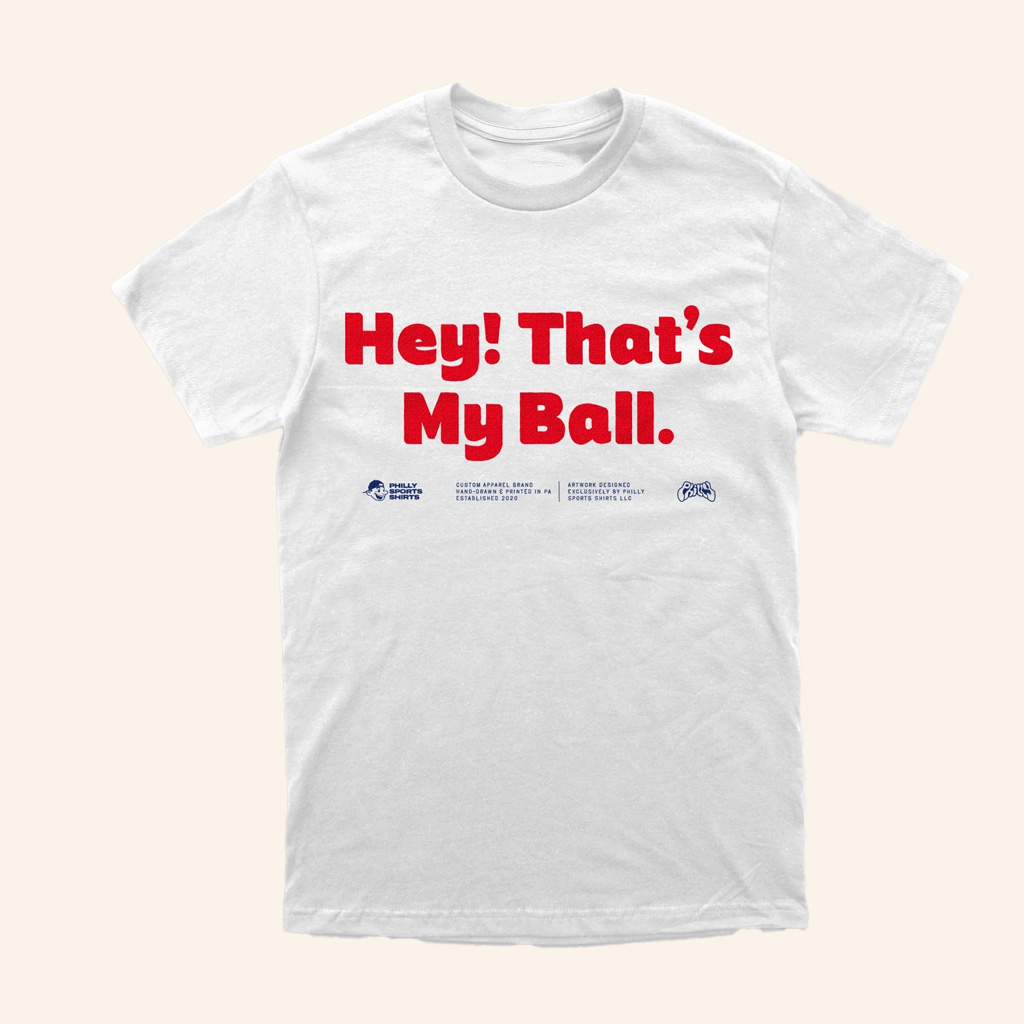Philly Sports Shirts Merch Harrison Bader Hey That's My Ball Shirt Cool Baseball Gifts Philly Sports Shirts Merch Harrison Bader Hey That's My Ball Shirt Cool Baseball Gifts