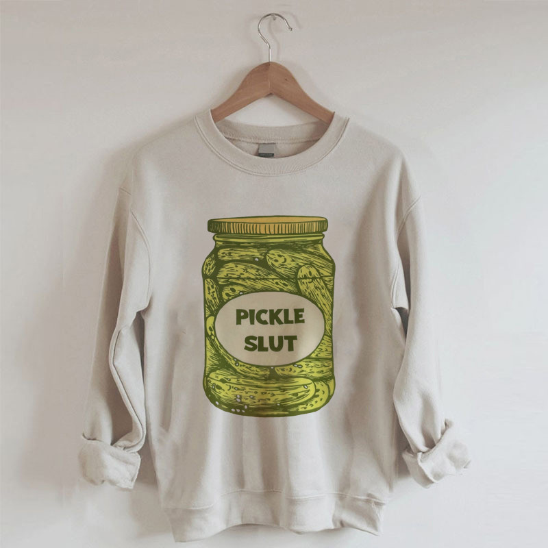 Pickle Slut Sweatshirt Vegetable Graphic Meme Clothing Gift For Pickle Lovers