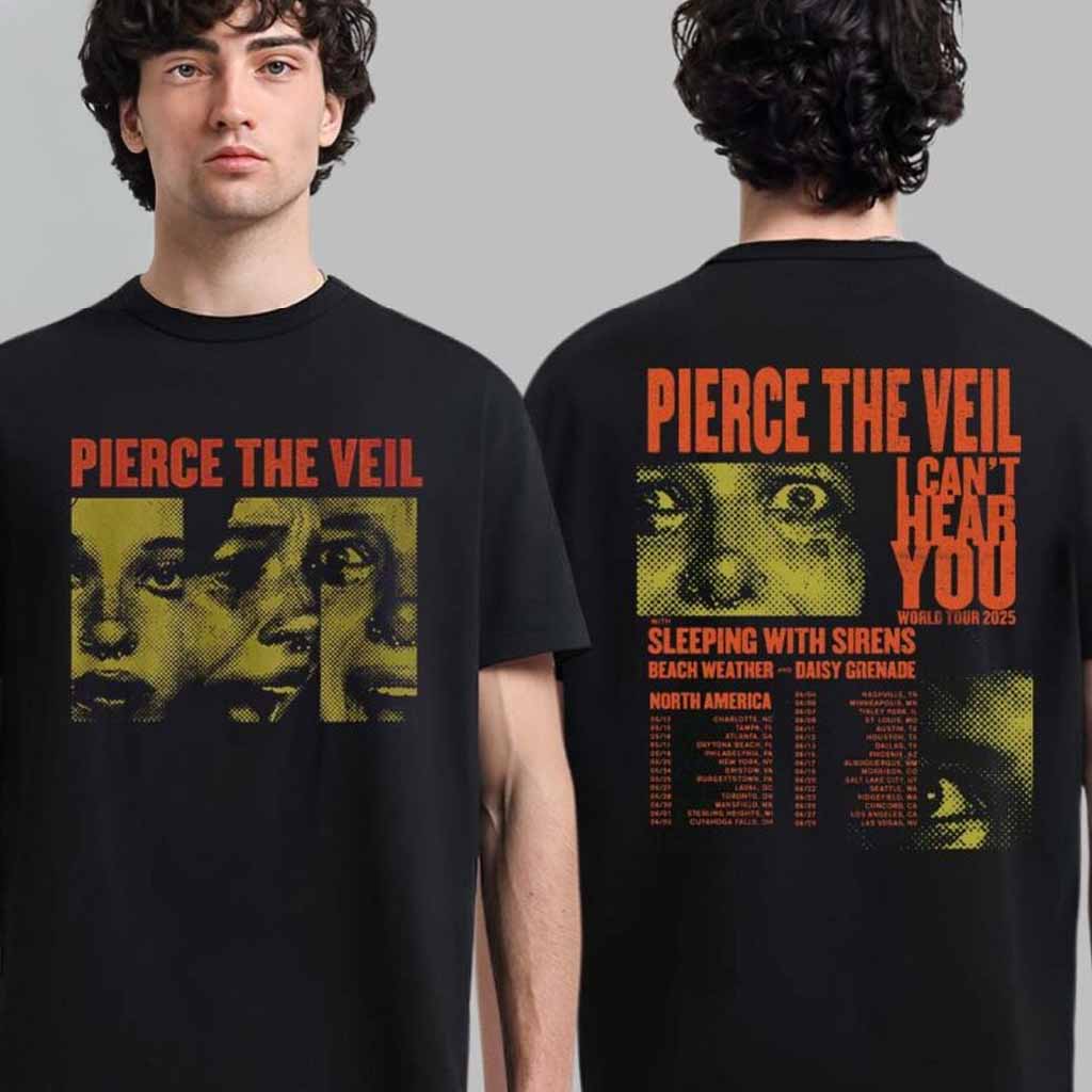 Pierce The Veil I Can't Hear You World Tour 2025 North America Tour Dates T-Shirt Gifts For Friends Pierce The Veil I Can't Hear You World Tour 2025 North America Tour Dates T-Shirt Gifts For Friends