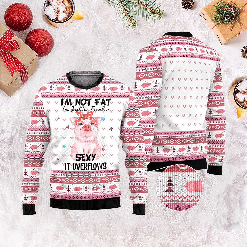 Pig I'm Not Fat Just So Freaking Sexy Ugly Christmas Sweater Womens Funny Xmas Sweater