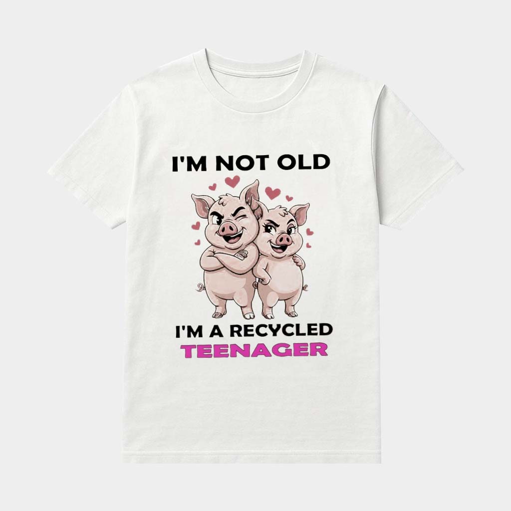 Pig I'm Not Old I'm A Recycled Teenager Shirt Cute Valentine Day's Apparel Gifts For Pig Lovers