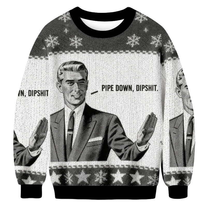 Pipe Down Dipshit Christmas Ugly Sweater Holiday Clothing Christmas Gifts For Father