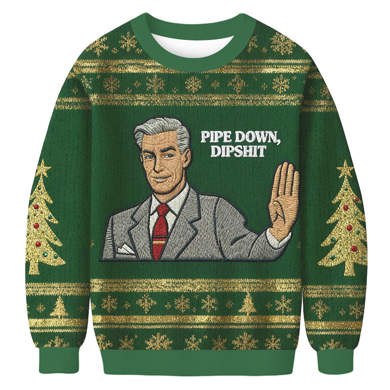Pipe Down Dipshit Christmas Ugly Sweater Winter Apparel Xmas Gifts For Father
