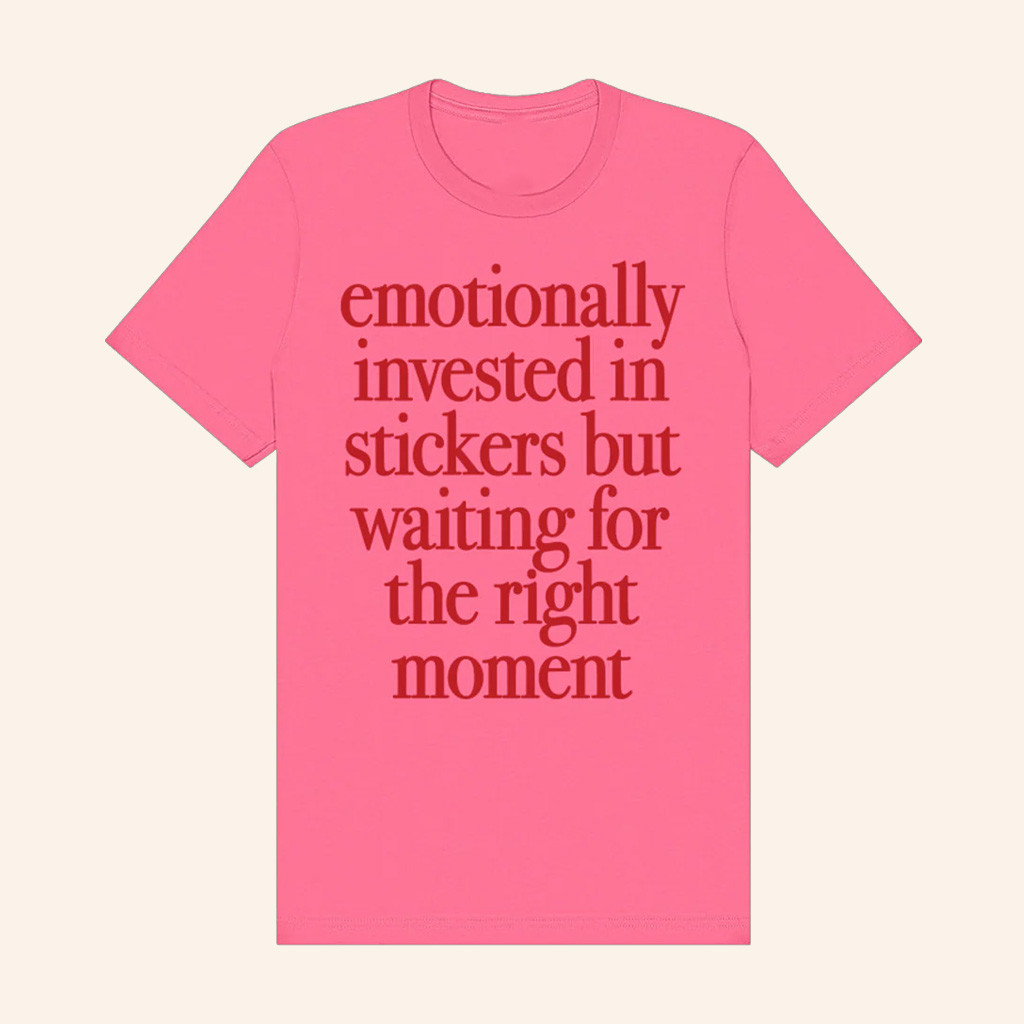 Pipsticks Merch Emotionally Invested In Stickers T-Shirt Birthday Gift For Her