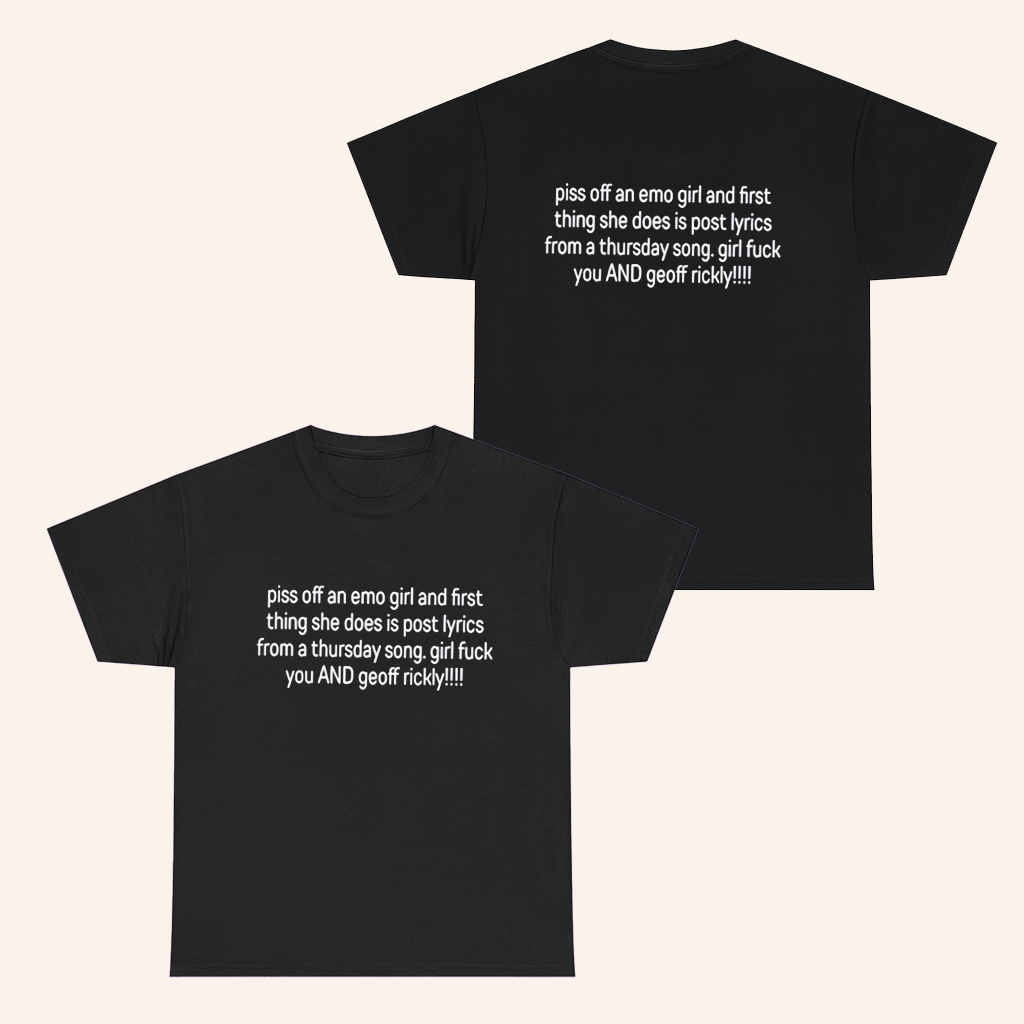 Piss Off An Emo Girl T-Shirt First Thing She Does Is Post Lyrics From A Thursday Song Shirt Piss Off An Emo Girl T-Shirt First Thing She Does Is Post Lyrics From A Thursday Song Shirt