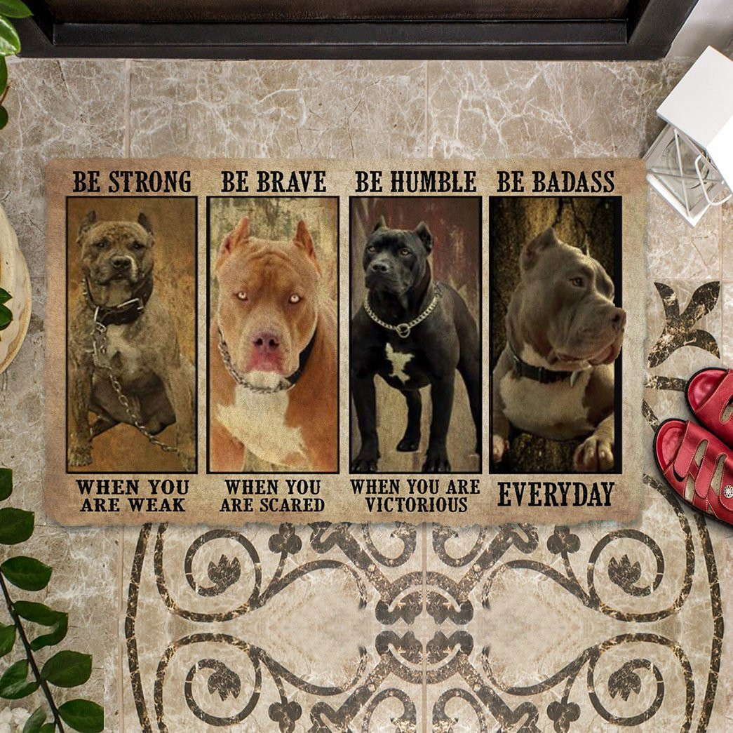 Pitbull Be Strong Be Brave Be Humble Be Badass Doormat Dog Welcome Mat Dog Gift Items Merch