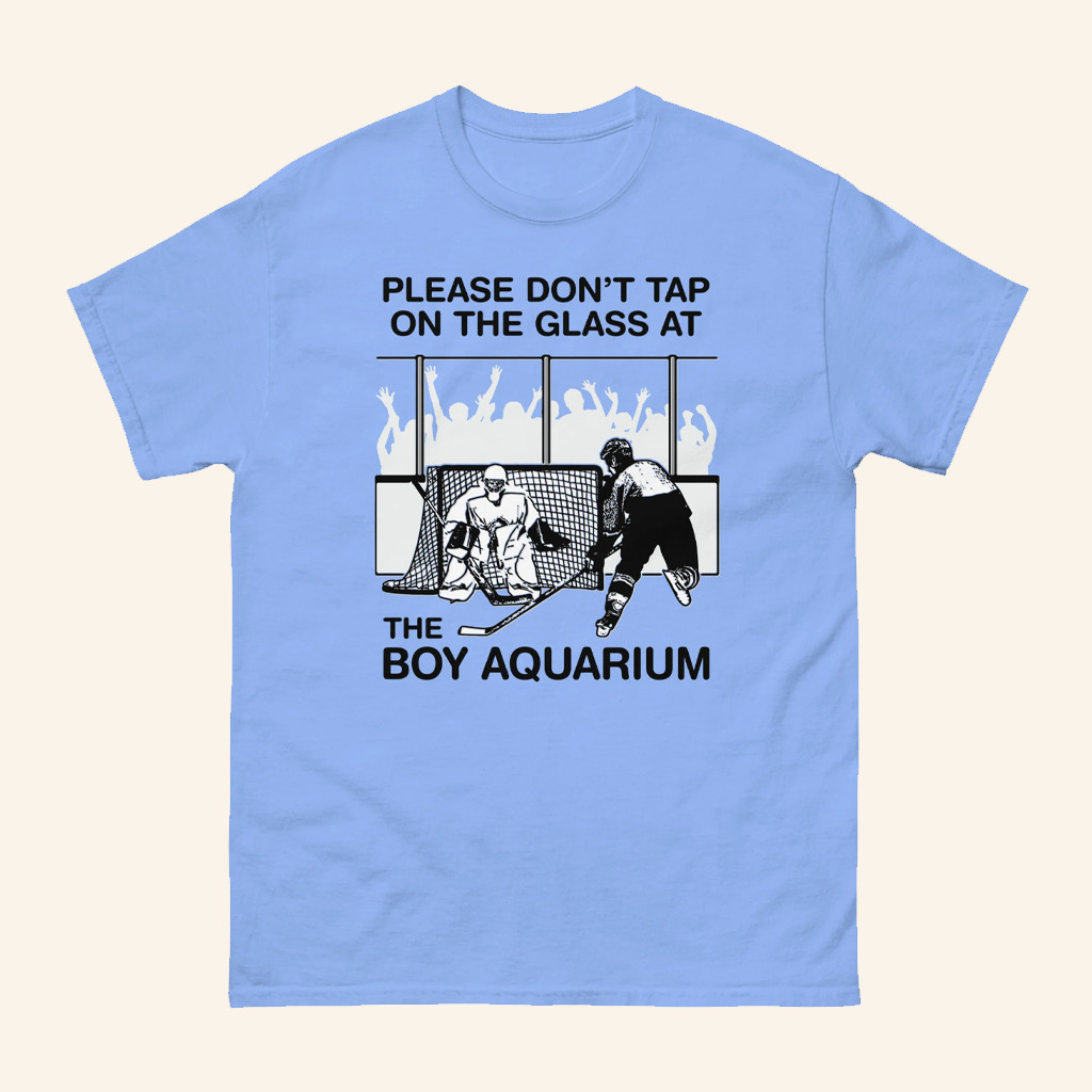 Please Don't Tap On The Glass At The Boy Aquarium T-Shirt Best Gifts For Hockey Lovers