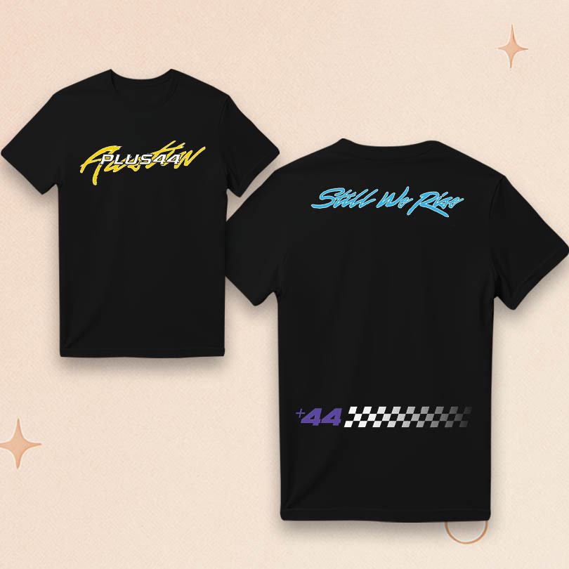 Plus 44 Merch Austin Race T-Shirt Still We Rise Shirt Gifts Ideas For Men