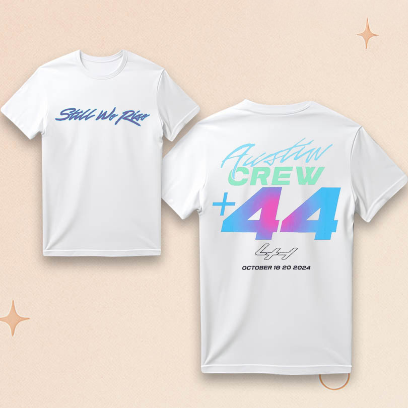 Plus 44 Merch Still We Rise Austin Crew T-Shirt Gifts Ideas For Husband