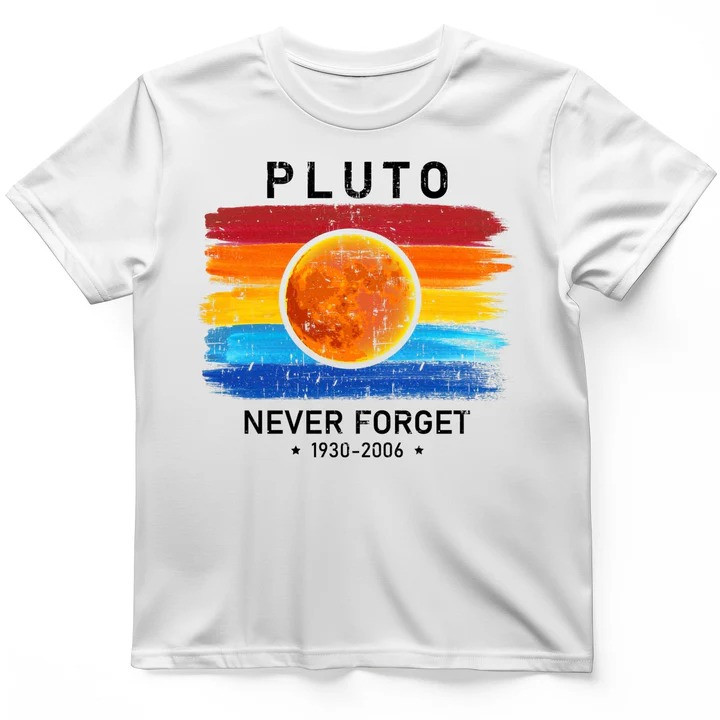 Pluto Never Forget T Shirt Space History Humor Tee Gift for History Lovers