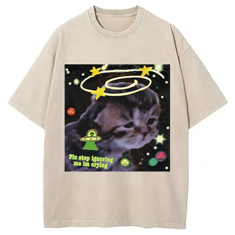 Plz Stop Ignoring Me Im Crying Washed T-Shirt Casual Vintage Everyday Look Gifts For Him Plz Stop Ignoring Me Im Crying Washed T-Shirt Casual Vintage Everyday Look Gifts For Him