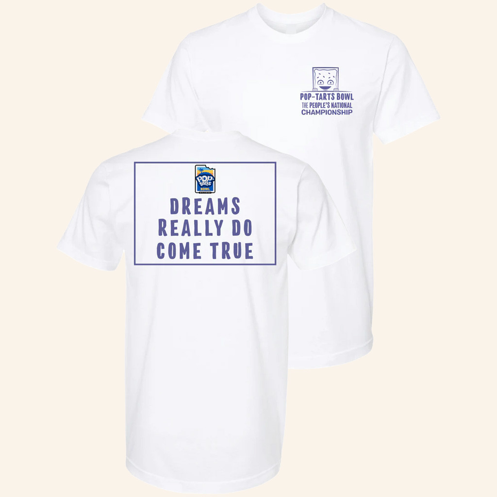 Pop Tarts Bowl Merch Dreams Really Do Come True T-Shirt Presents For Football Fans