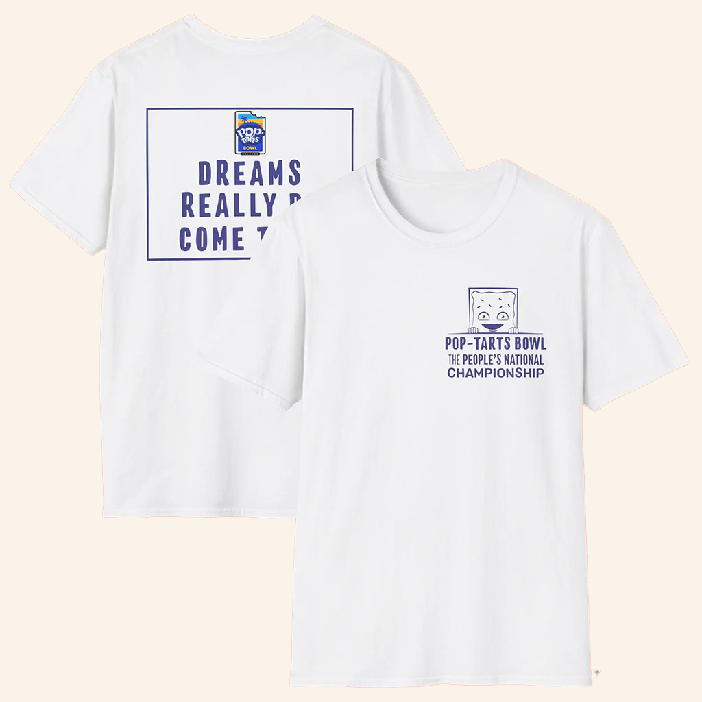 Pop Tarts Bowl Shirt Dreams Really Do Come True T-Shirt Gifts For Football Lovers