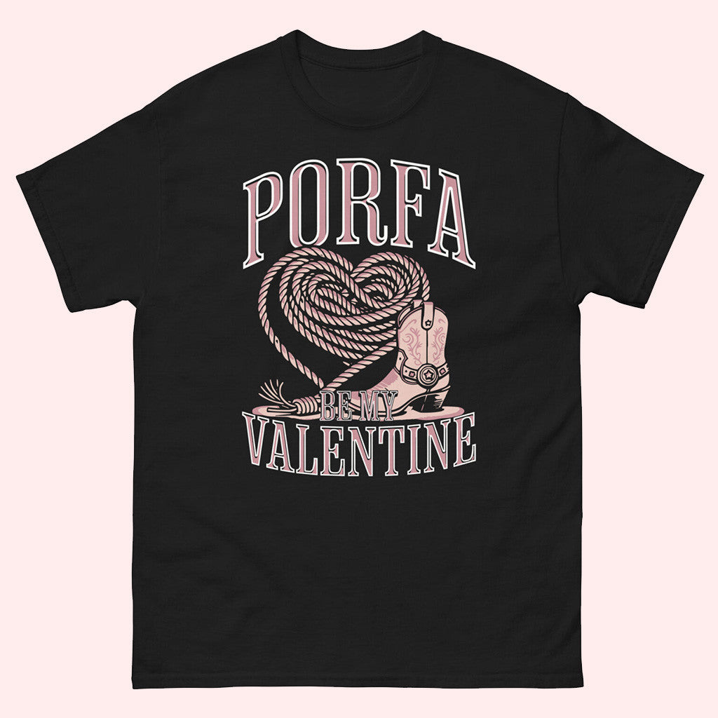 Porfa Merch Porfa Be My Valentine T-Shirt Gifts For Besties
