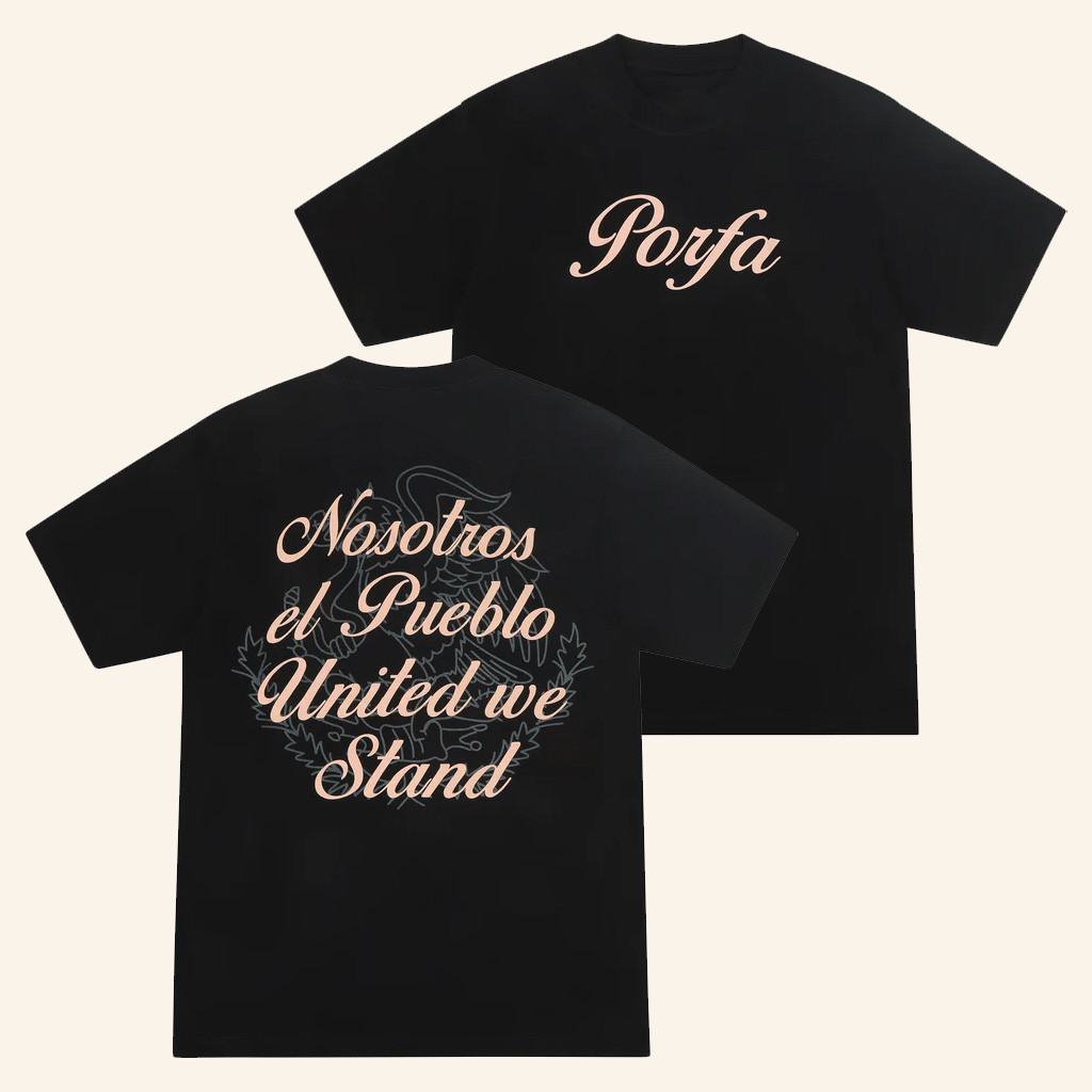 Porfa Merch Porfa Nosotros El Pueblo United We Stand T-Shirt Best Gifts For Dad Porfa Merch Porfa Nosotros El Pueblo United We Stand T-Shirt Best Gifts For Dad