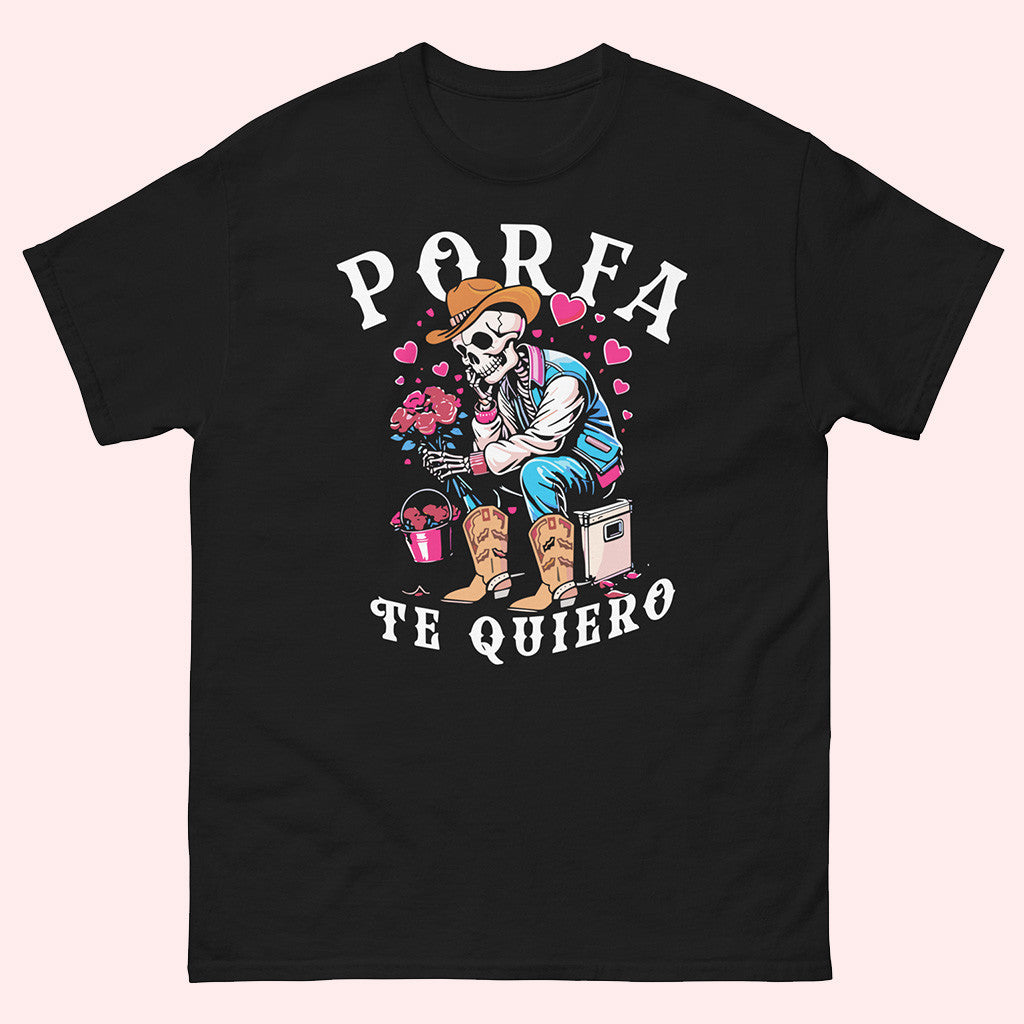 Porfa Merch Porfa Skeleton Favor Te Quiero T-Shirt Gifts For Dad Porfa Merch Porfa Skeleton Favor Te Quiero T-Shirt Gifts For Dad