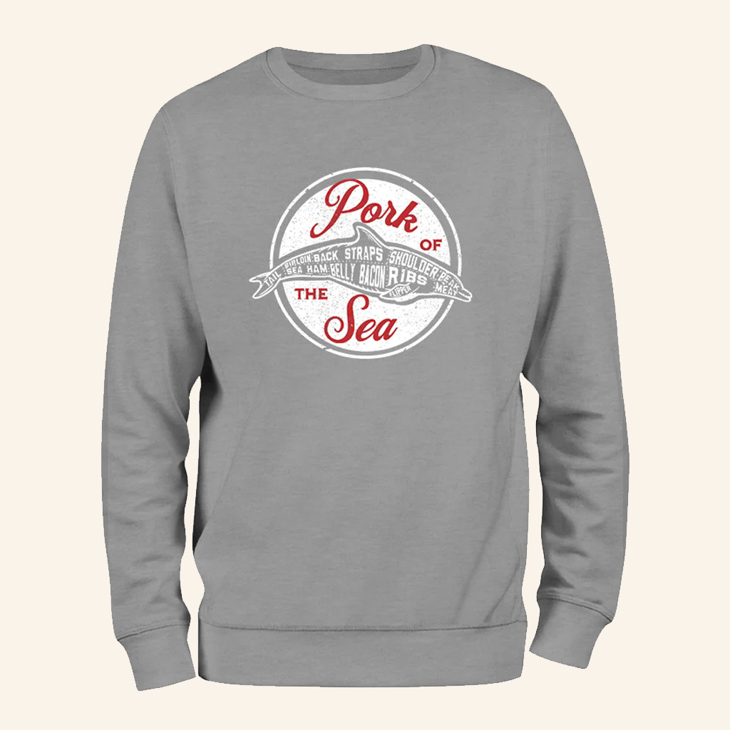 Pork Of The Sea Sweatshirt Dolphin Humorous Apparel Gifts Ideas For Dad