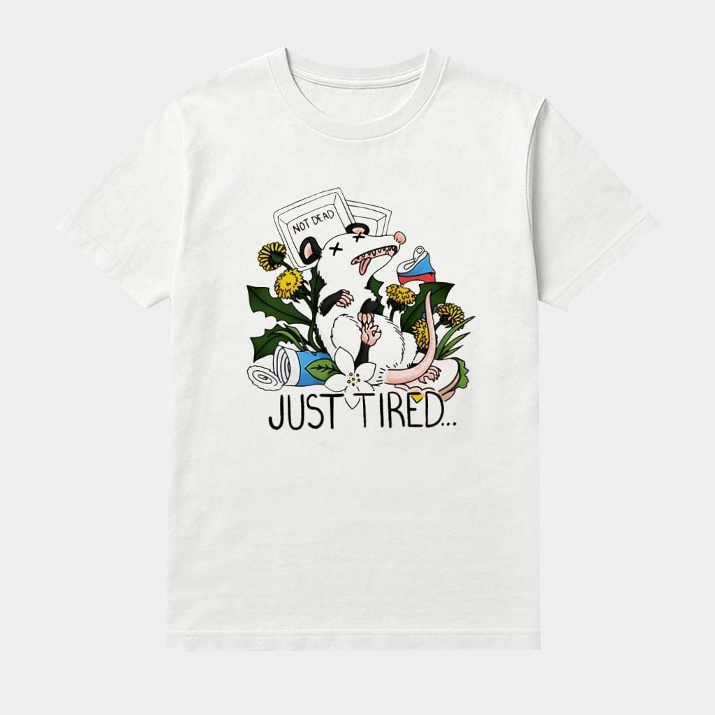 Possum Not Dead Just Tired Meme Shirt Humorous Sayings Clothing Gifts For Possum Lovers