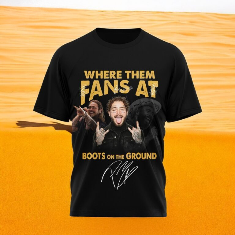 Post Malone Where Them Fans At Boots On The Ground Shirt Gifts For Music Enthusiasts