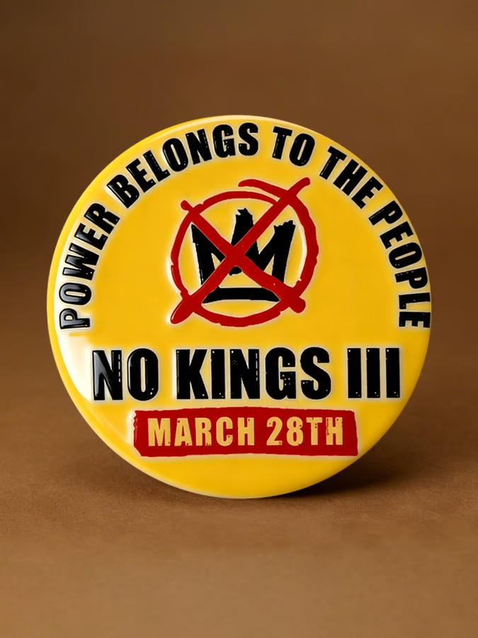Power Belongs To The People No Kings III March 28th Button Pin Political Protest Merch Gift For Activists