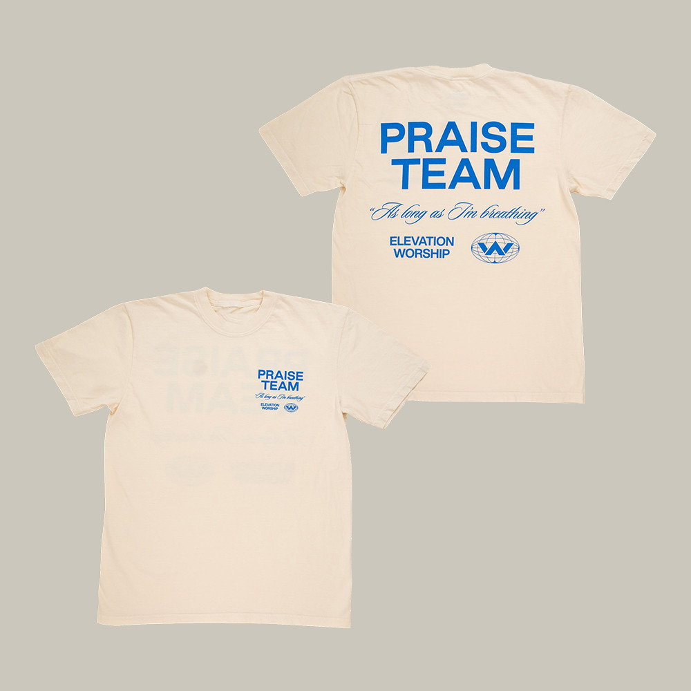 Praise Team Elevation Church T-Shirt Music Concert Tee Cool Gift For Boyfriend