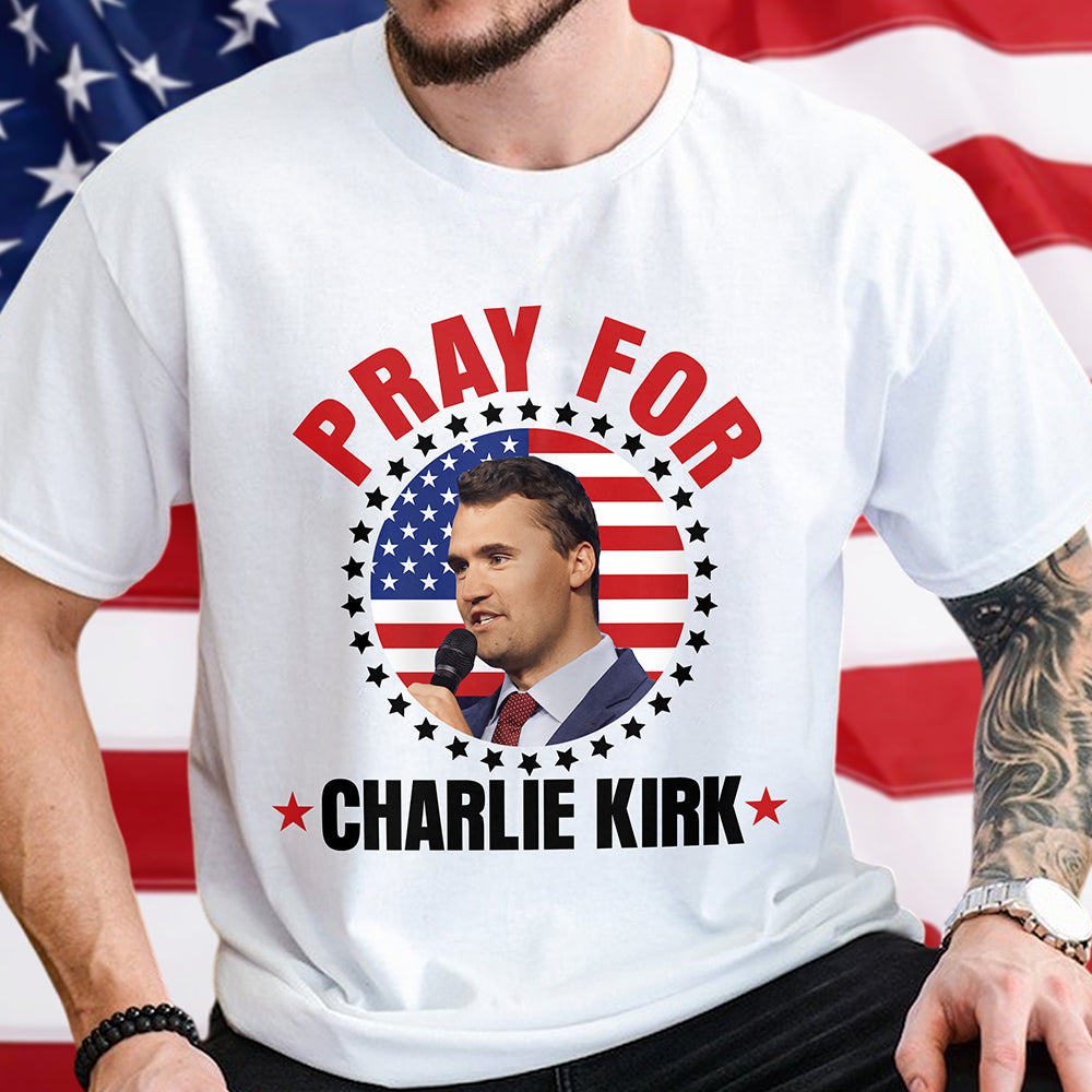 Pray For Charlie Kirk Bright Shirt Gift for Charlie Kirk Supporters