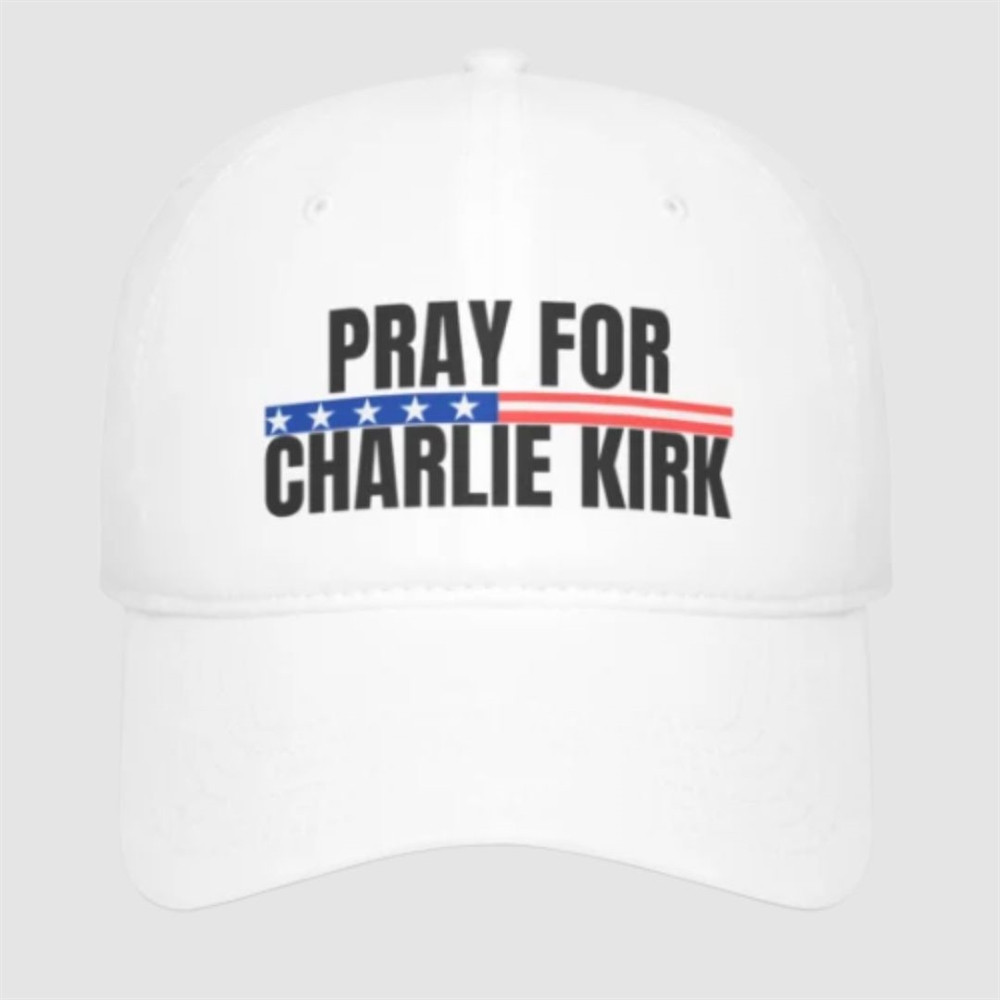 Pray For Charlie Kirk Hat Forever In Our Hearts Charlie Kirk Memorial Gift Ideas