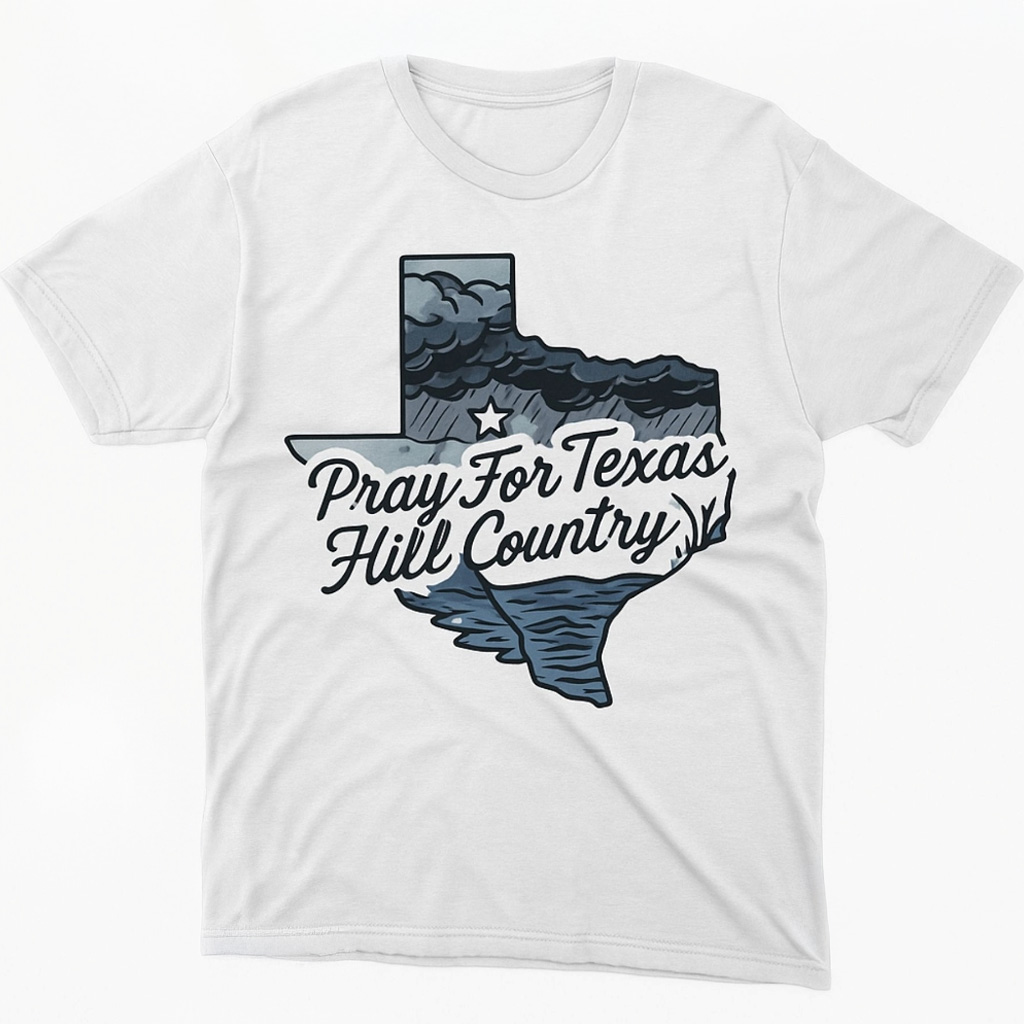 Pray For Texas Hill Country Shirt 2025 Texas Strong T-Shirt Gifts For Dad Pray For Texas Hill Country Shirt 2025 Texas Strong T-Shirt Gifts For Dad