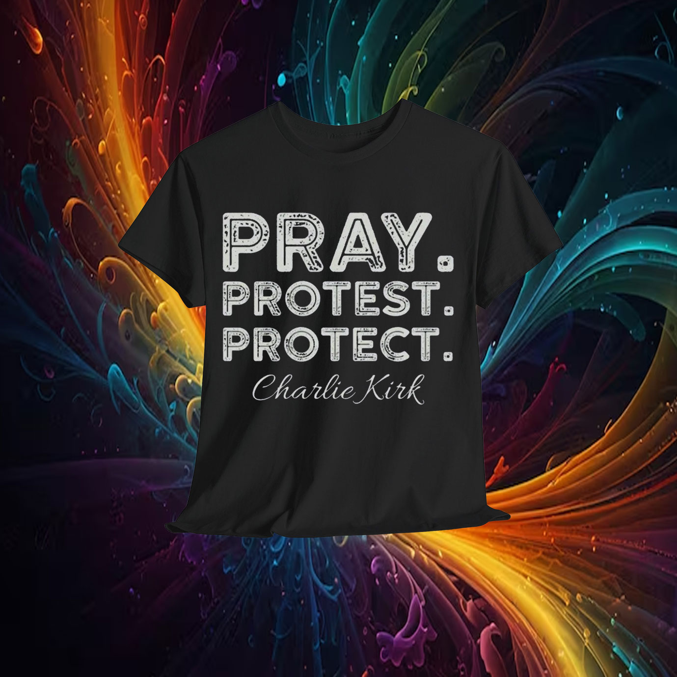 Pray Protest Protect Charlie Kirk Shirt