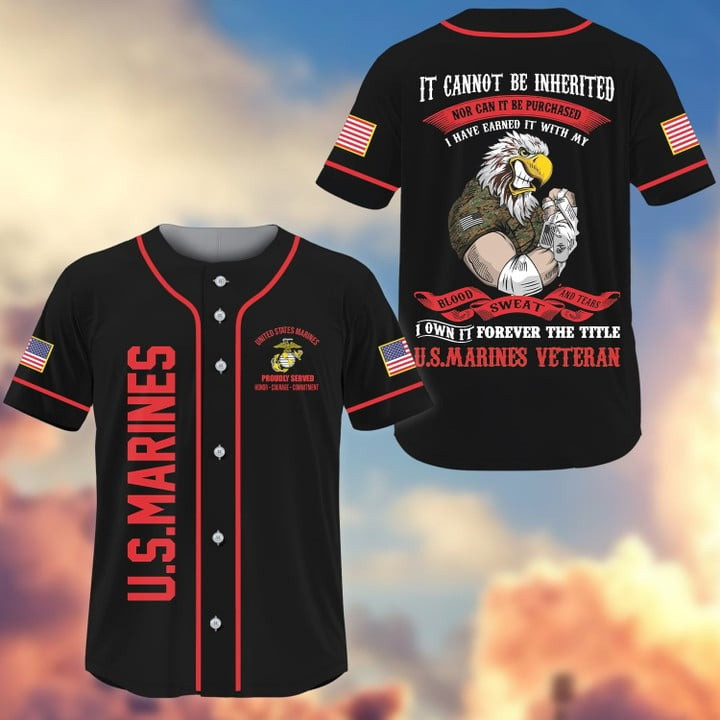 Premium US Marines I Have Earned It With My Blood, Sweat and Tears Baseball Jersey Perfect Gift For Dad and Husband Veterans
