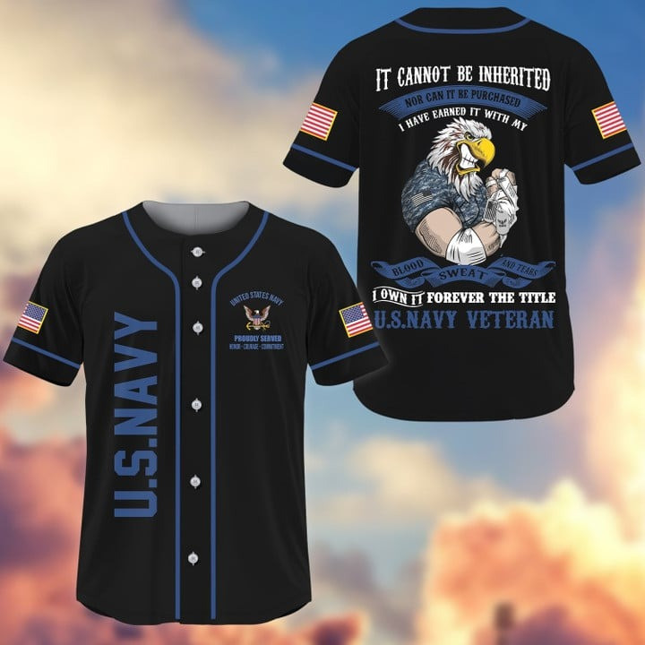 Premium US Navy I Have Earned It With My Blood, Sweat and Tears Baseball Jersey Perfect Gift For Dad and Husband Veterans