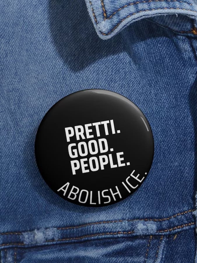 Pretti Good People Pin Button No King Button Abolish ICE Merch FDT Gifts