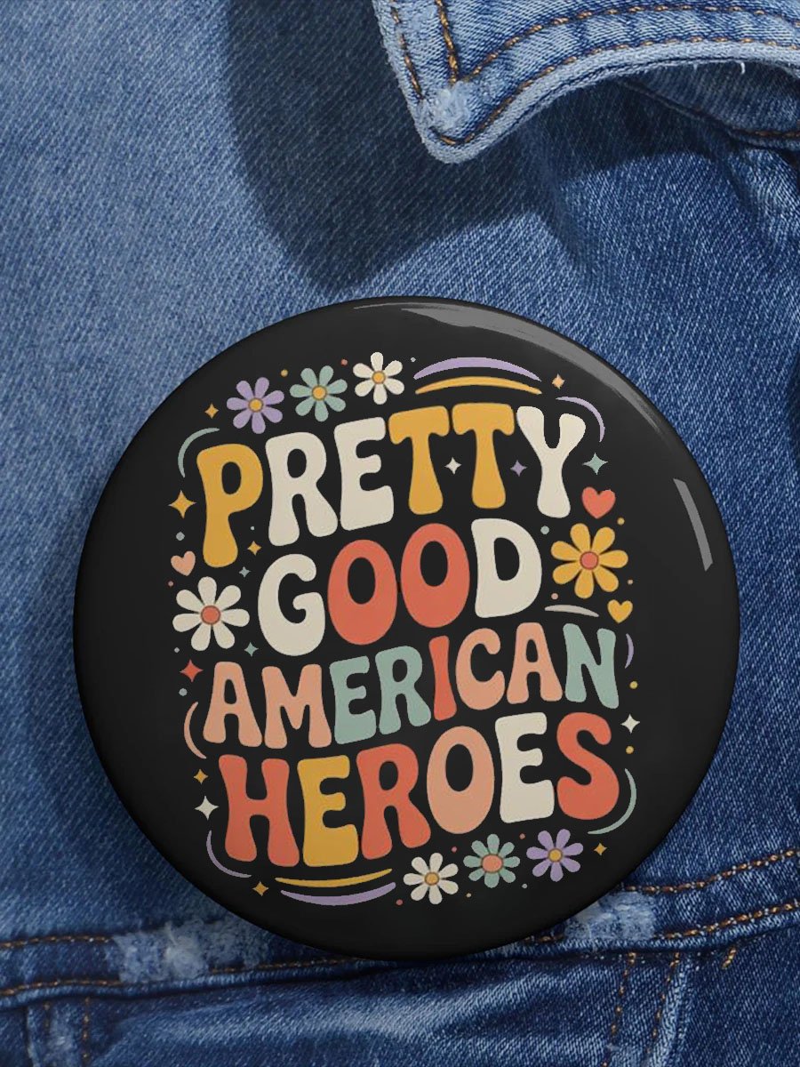 Pretty Good American Heroes Pin Button I Stand With Minnesota Merch Anti ICE Button FDT Gifts