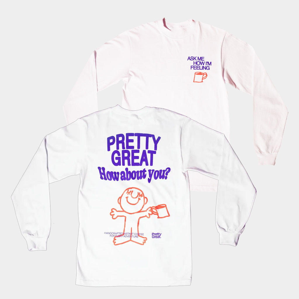 Pretty Great Coffee Merch Ask Me How I'm Feeling Long Sleeve T-Shirt Gifts For Besties