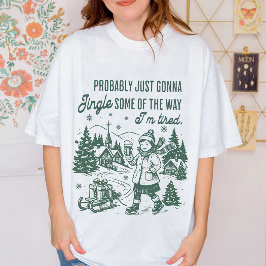 Probably Just Gonna Jingle Funny Christmas Holiday Saying T-Shirt Xmas Gifts For Her