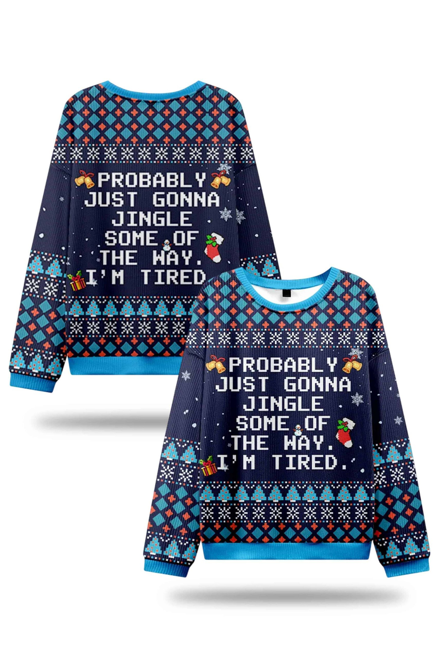 Probably Just Gonna Jingle Some Of The May Im Tired Ugly Sweater Gifts For Him