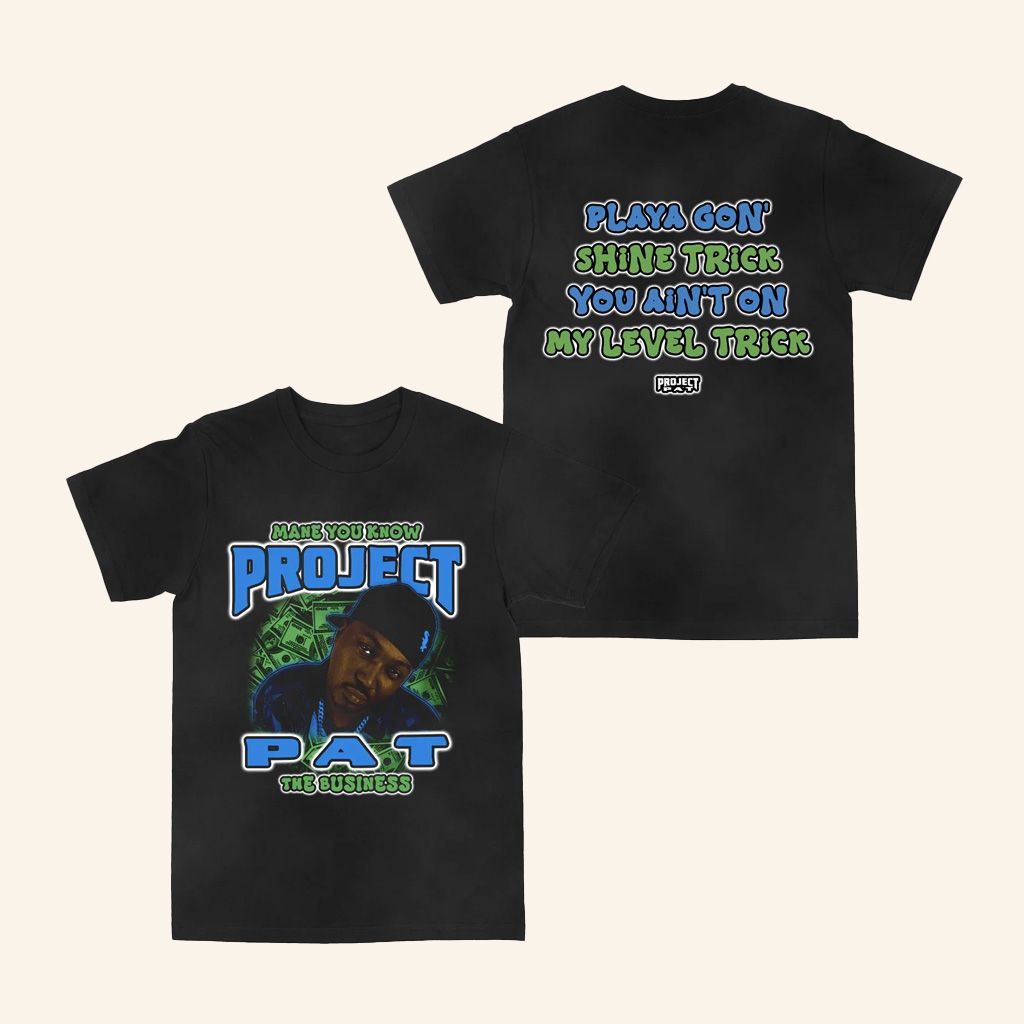 Project Pat Merch Mane You Know The Business Shirt Gifts For Father Project Pat Merch Mane You Know The Business Shirt Gifts For Father