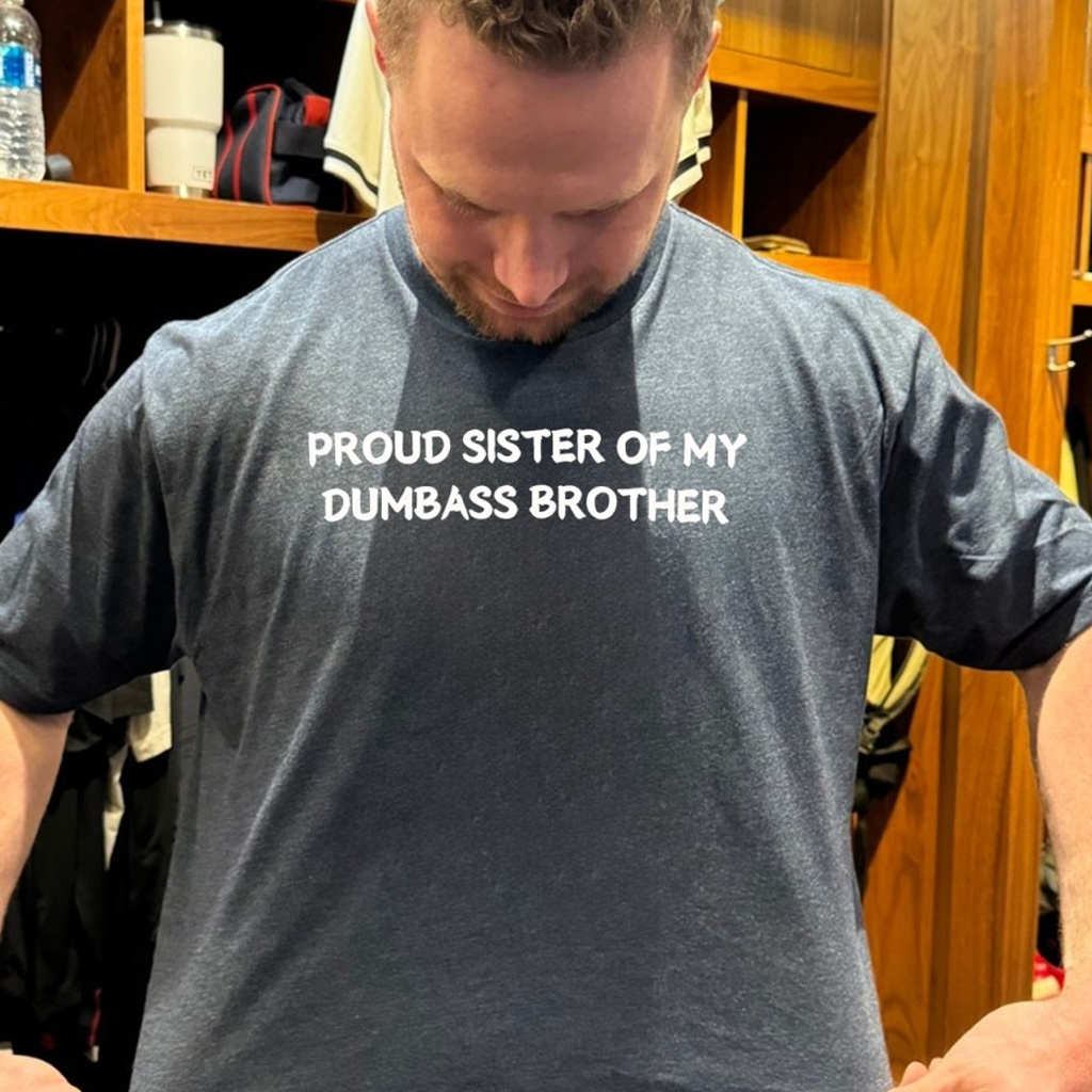 Proud Sister Of My Dumbass Brother Shirt Gift Ideas For Him